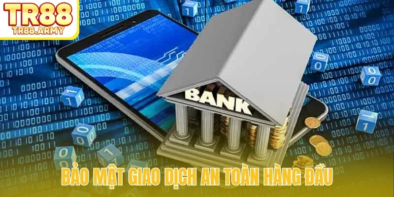 Bảo mật giao dịch an toàn hàng đầu
