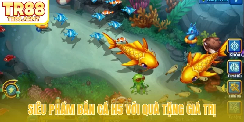 Siêu phẩm bắn cá H5 với quà tặng giá trị